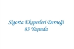 Sigorta Eksperleri Derneği 83 Yaşında